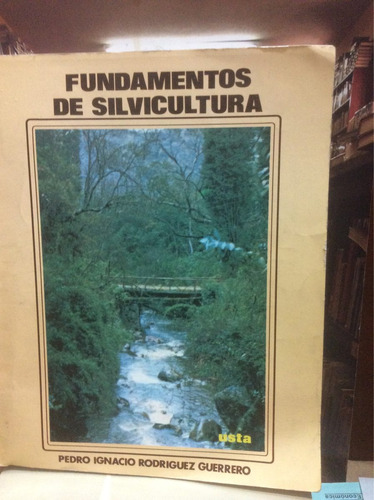 Fundamentos De Silvicultura - Pedro Ignacio Rodríguez G.