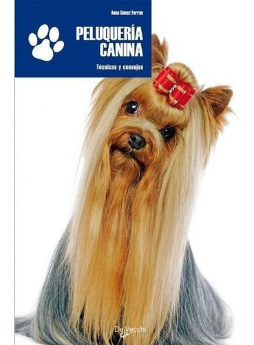 Imagen 1 de 2 de Libro - Peluqueria Canina - Tecnicas Y Consejos - Anna Gomez