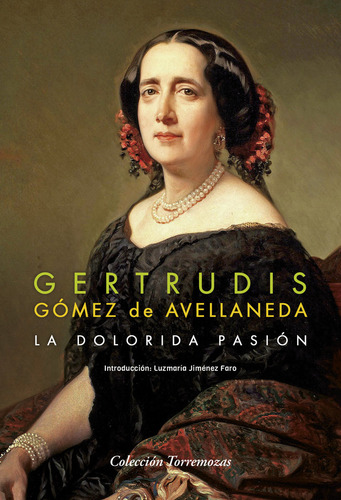 La Dolorida Pasion, De Gomez De Avellaneda, Gertrudis. Editorial Ediciones Torremozas, Tapa Blanda En Español
