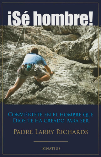 Libro: ¡sé Hombre! (spanish Edition)