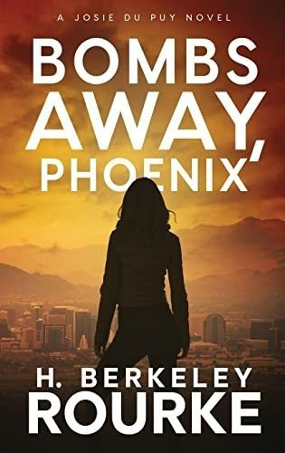 Bombs Away, Phoenix - Rourke, H Berkeley, de Rourke, H Berke. Editorial Next Chapter en inglés