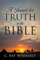 Comprar Libro A Search For Truth In The Bible - C Ray Wimberly