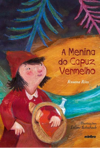 A Menina Do Capuz Vermelho, De Rios, Rosana. Editora Edelbra, Capa Mole, Edição 1ª Edição - 2015 Em Português