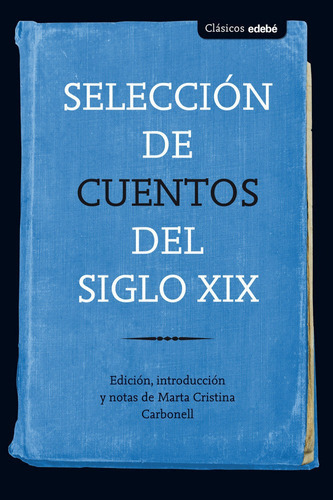 Selecciãâ³n De Cuentos Del Siglo Xix, De Edebé, Obra Colectiva. Editorial Edebé, Tapa Blanda En Español