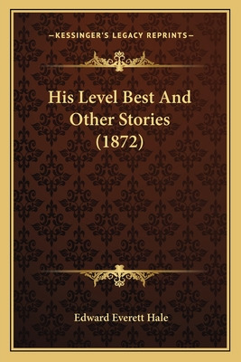 Libro His Level Best And Other Stories (1872) - Hale, Edw...