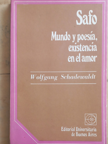 Schadewaldt/ Safo, Mundo Y Poesía, Existencia../ Mb Est