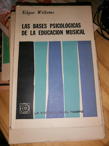 Las Bases Psicológicas De La Educación Musical Edgar Willems