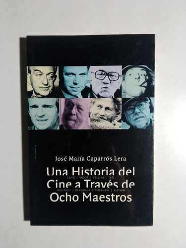 Caparrós Lera - Historia Del Cine A Través De Ocho Maestros
