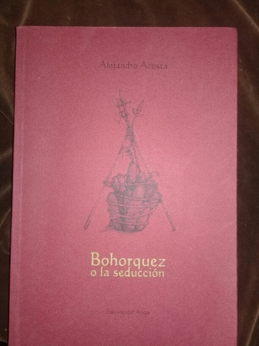 Bohorquez O La Seducción. Alejandro Acosta.  Firmado 331/500