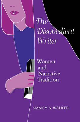Libro The Disobedient Writer: Women And Narrative Traditi...