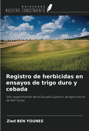 Libro: Registro De Herbicidas En Ensayos De Trigo Duro Y Ceb