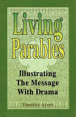 Libro Living Parables: Illustrating The Message With Dram...