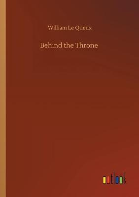 Libro Behind The Throne - William Le Queux