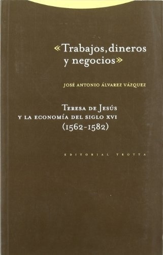 Trabajos, dineros, negocios - José Antonio Alvarez Vazquez, de José Antonio Alvarez Vazquez. Editorial Trotta en español
