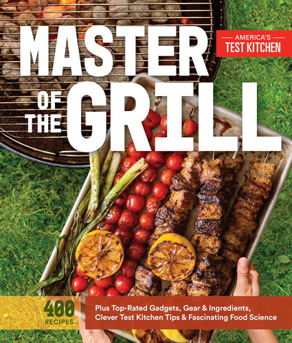 Master Of The Grill: Foolproof Recipes