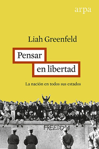 Pensar Con Libertad, De Greenfeld, Liah. Editorial Arpa Editores, Tapa Blanda En Español