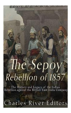 Libro The Sepoy Rebellion Of 1857: The History And Legacy...