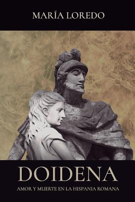 Libro Doidena: Amor Y Muerte En La Hispania Romana - Lore...