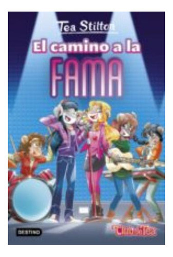 El Camino A La Fama: El Camino A La Fama, De Tea Stilton. Editorial Planeta Junior, Tapa Blanda En Castellano