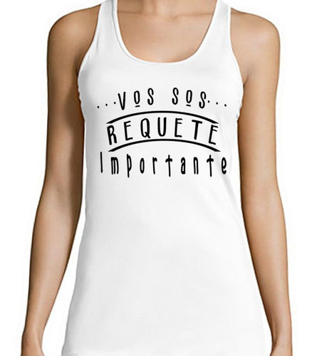 Musculosa Frase Vos Sos Requete Importante