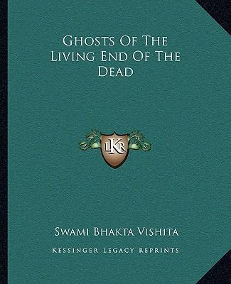 Libro Ghosts Of The Living End Of The Dead - Swami Bhakta...