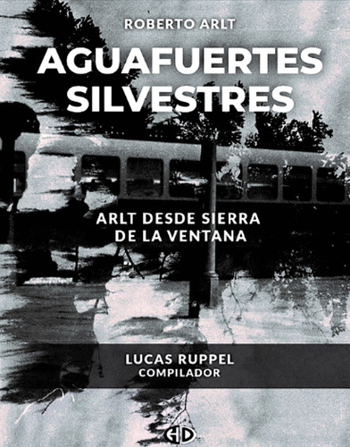 Libro Aguafuertes Silvestres De Roberto Arlt