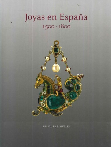 Libro Joyas En España 1500-1800 De Priscilla Muller