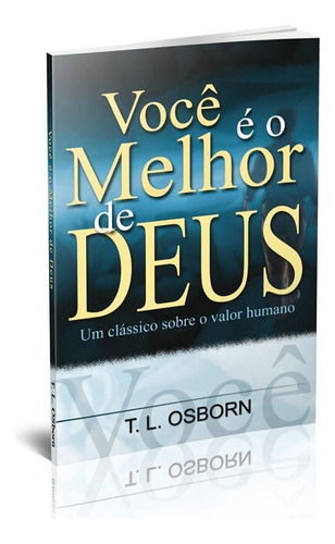 Você É O Melhor De Deus, de T L Osborn. Editora Graça Editorial, capa mole em português