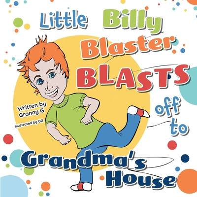 Libro Little Billy Blaster Blasts Off To Grandma's House ...