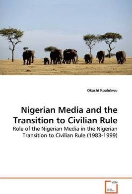 Libro Nigerian Media And The Transition To Civilian Rule ...