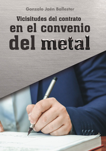 Vicisitudes Del Contrato En El Convenio Del Metal, De Jaén Ballester, Gonzalo. Editorial Punto Rojo Editorial, Tapa Blanda En Español