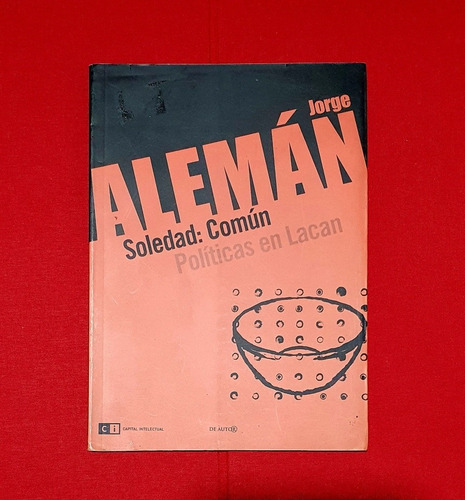 Soledad: Común. Políticas En Lacan. Jorge Alemán.