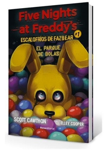 El Parque De Bolas - Escalofrios De Fazbear 1 - Five Nights At Freddy's, de Cawthon, Scott. Roca Editorial, tapa tapa blanda en español, 2022