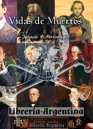 Vidas De Muertos -  Ignacio Braulio Anzoátegui