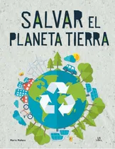 Comprar Salvar El Planeta Tierra, De Equipo Editorial. Editorial Libsa, Tapa Dura En Español