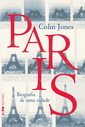 Paris: biografia de uma cidade, de Jones, Colin. Editora Publibooks Livros e Papeis Ltda., capa mole em português, 2009