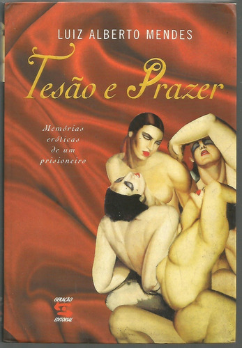 Livro Tesão E Prazer - Luiz Alberto Mendes