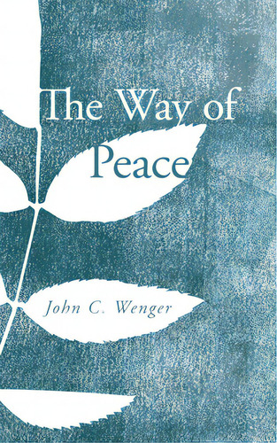 The Way Of Peace, De Wenger, John C.. Editorial Wipf & Stock Publ, Tapa Dura En Inglés