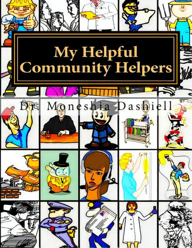My Helpful Community Helpers: My Helpful Community Helpers, De Dashiell, Apostle Charles. Editorial Createspace, Tapa Blanda En Inglés