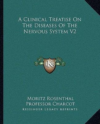 A Clinical Treatise On The Diseases Of The Nervous System...