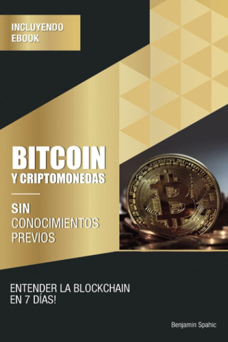 Libro: Bitcoin Y Criptomonedas Sin Conocimientos Previos: En