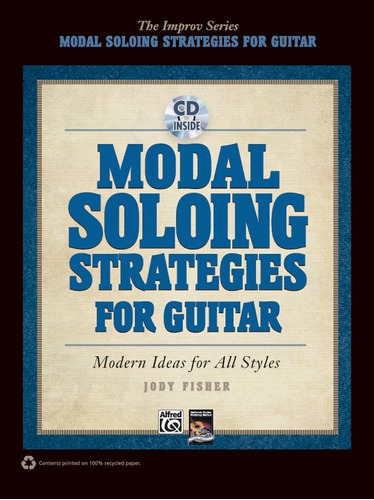 Modal Soloing Strategies For Guitar: Modern Ideas For All St