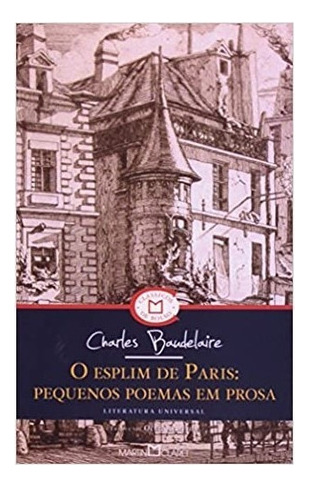 Esplim De Paris Pequenos Poemas Em Prosa: Esplim De Paris Pequenos Poemas Em Prosa, De Baudelaire, Charles. Editora Martin Claret, Capa Mole Em Português