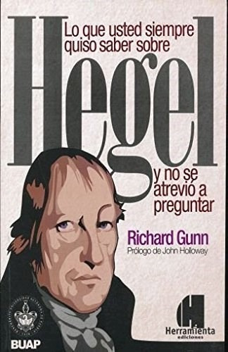 Lo Que Usted Siempre Quiso Saber Sobre Hegel Y, De Richard Gunn. Editorial Herramienta Ediciones En Español