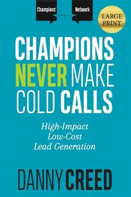 Libro Champions Never Make Cold Calls : High-impact, Low-...