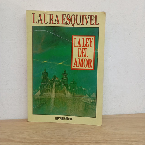 La Ley Del Amor. Laura Esquivel. Grijalbo (Usado)