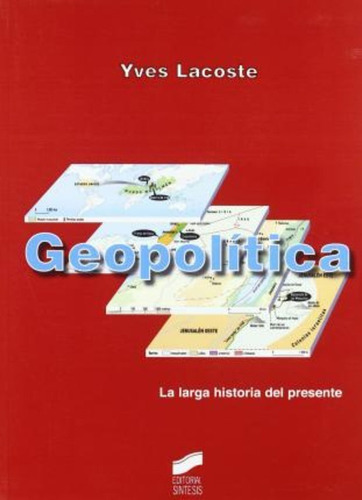 Geopolítica : La Larga Historia Del Presente / Yves Lacoste