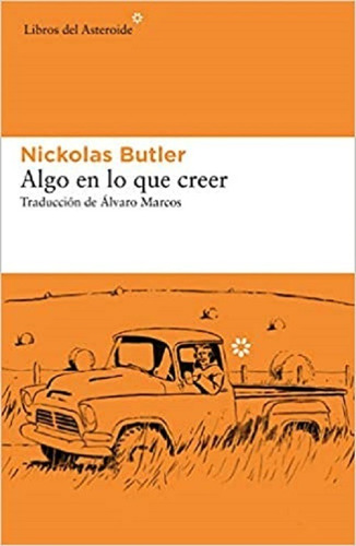 Algo En Lo Que Creer, De Butler,nickolas. Editorial Libros Del Asteroide En Español