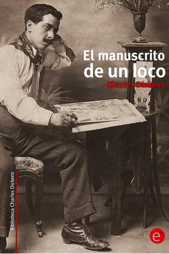 Libro: El Manuscrito De Un Loco (biblioteca Charles Dickens)