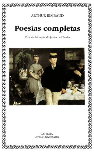 Poesías completas, de Rimbaud, Arthur. Serie Letras Universales Editorial Cátedra, tapa blanda en español, 2005